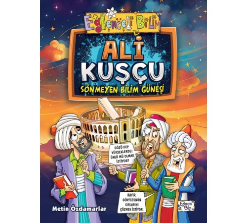 Ali Kuşçu - Sönmeyen Bilim Güneşi Ali Kuşçu - Sönmeyen Bilim Güneşi