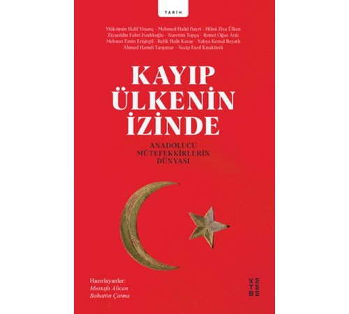 Kayıp Ülkenin İzinde - Anadolucu Mütefekkirlerin Dünyası Kayıp Ülkenin İzinde - Anadolucu Mütefekkirlerin Dünyası