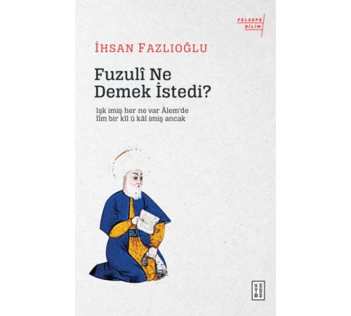 Fuzuli Ne Demek İstedi? Fuzuli Ne Demek İstedi?
