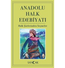 Anadolu Halk Edebiyatı - Halk Şiirlerinden Seçmeler