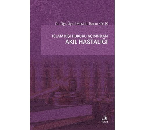 İslam Kişi Hukuku Açısından Akıl Hastalığı İslam Kişi Hukuku Açısından Akıl Hastalığı