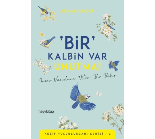 Bir Kalbin Var Unutma - Keşif Yolculukları Serisi 2 Bir Kalbin Var Unutma - Keşif Yolculukları Serisi 2