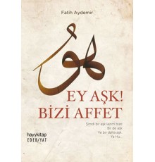 Ey Aşk! Bizi Affet