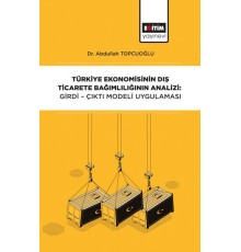 Türkiye Ekonomisinin Dış Ticarete Bağımlılığının Analizi - Girdi-Çıktı Modeli Uygulaması
