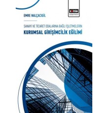 Sanayi ve Ticaret Odalarına Bağlı İşletmelerin Kurumsal Girişimcilik Eğilimi