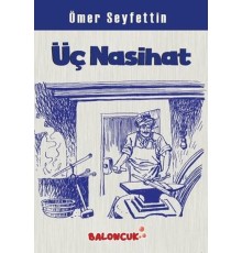 Çocuklar İçin Ömer Seyfettinden Seçmeler - Üç Nasihat
