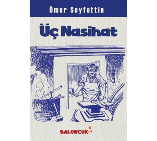 Çocuklar İçin Ömer Seyfettinden Seçmeler - Üç Nasihat