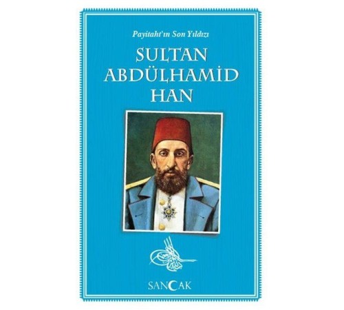 Payitahtın Son Yıldızı Sultan Abdülhamid Han Payitahtın Son Yıldızı Sultan Abdülhamid Han