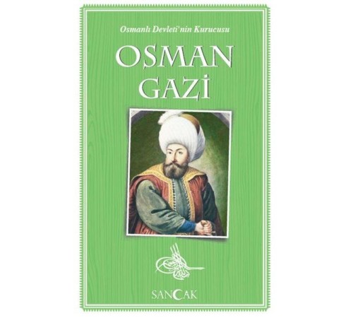 Osman Gazi - Osmanlı Devleti'nin Kurucusu Osman Gazi - Osmanlı Devleti'nin Kurucusu