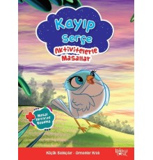 Kayıp Serçe - Aktivitelerle Masallar