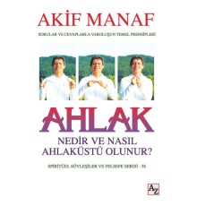 Ahlak Nedir ve Nasıl Ahlaküstü Olunur?
