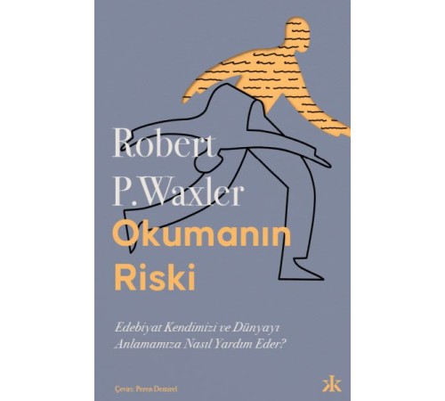 Okumanın Riski: Edebiyat Kendimizi ve Dünyamızı Anlamamıza Nasıl Yardım Eder?