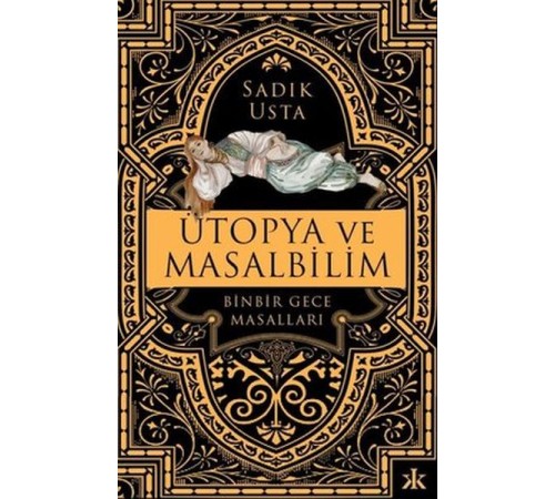 Ütopya ve Masalbilim - Binbir Gece Masalları Ütopya ve Masalbilim - Binbir Gece Masalları