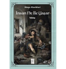Dünya Klasikleri - İnsan Ne İle Yaşar