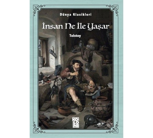 Dünya Klasikleri - İnsan Ne İle Yaşar