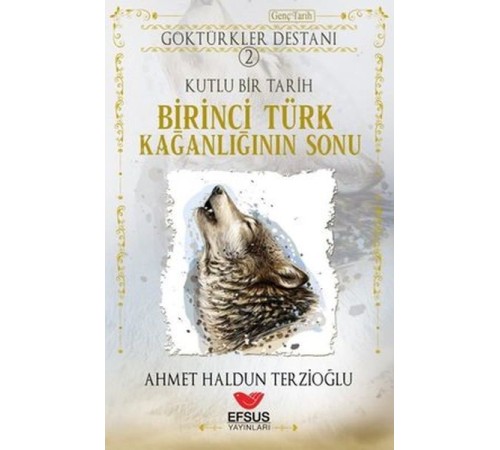 Birinci Türk Kağanlığının Sonu - Göktürkler Destanı 2 Birinci Türk Kağanlığının Sonu - Göktürkler Destanı 2