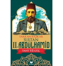 Sultan Iı. Abdulhamid Taht Ve Güç