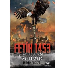 Fetih 1453 Ve Fatih Sultan Mehmed