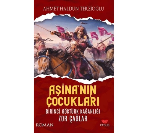 Aşina'nın Çocukları Birinci Göktürk Kağanlığı Zor Çağlar Aşina'nın Çocukları Birinci Göktürk Kağanlığı Zor Çağlar