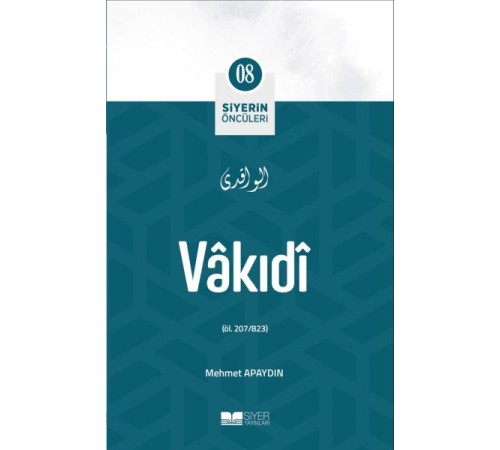 Vâkıdî - Siyerin Öncüleri 8 Vâkıdî - Siyerin Öncüleri 8