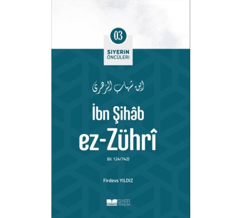 İbn Şihâb Ez- Zührî - Siyerin Öncüleri 3 İbn Şihâb Ez- Zührî - Siyerin Öncüleri 3