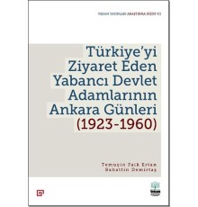 Türkiye’yi Ziyaret Eden Yabancı Devlet Adamlarının Ankara Günleri (1923-1960)