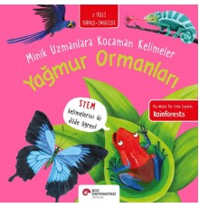Yağmur Ormanları- Minik Uzmanlara Kocaman Kelimeler (İki Dilli Türkçe-İngilizce)