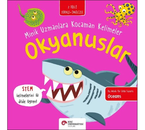 Okyanuslar- Minik Uzmanlara Kocaman Kelimeler (İki Dilli Türkçe-İngilizce) Okyanuslar- Minik Uzmanlara Kocaman Kelimeler (İki Dilli Türkçe-İngilizce)