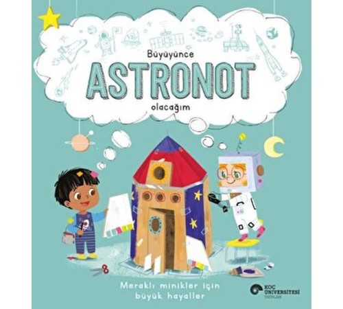 Büyüyünce Astronot Olacağım