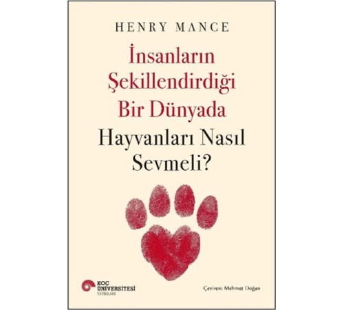 İnsanların Şekillendirdiği Bir Dünyada Hayvanları Nasıl Sevmeli?