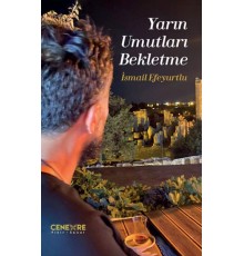 Yarın Umutları Bekletme