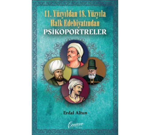 11. Yüzyıldan 18. Yüzyıla Halk Edebiyatından Psikoportreler 11. Yüzyıldan 18. Yüzyıla Halk Edebiyatından Psikoportreler