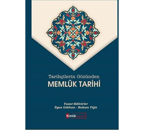 Tarihçilerin Gözünden Memluk Tarihi Tarihçilerin Gözünden Memluk Tarihi
