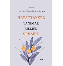 Hayattayken Tanımak Bilmek Sevmek