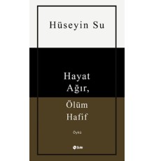 Hayat Ağır, Ölüm Hafif