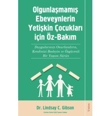 Olgunlaşmamış Ebeveynlerin Yetişin Çocukları için Öz-Bakım