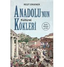 Anadolu’nun Kültürel Kökleri