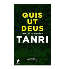 Quis Ut Deus - Orta Çağ Felsefesinde Bir Model Olarak Tanrı