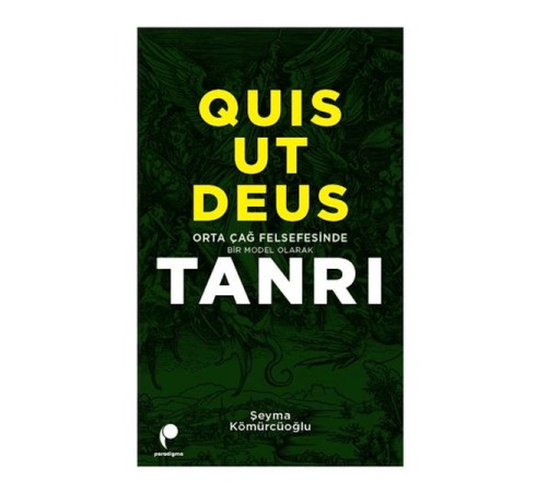 Quis Ut Deus - Orta Çağ Felsefesinde Bir Model Olarak Tanrı Quis Ut Deus - Orta Çağ Felsefesinde Bir Model Olarak Tanrı