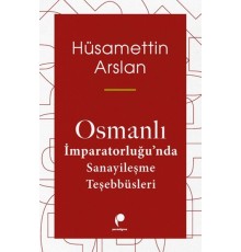 Osmanlı İmparatorluğun Da Sanayileşme Teşebbüsleri