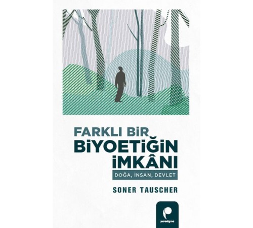 Farklı Bir Biyoetiğin İmkanı Doğa,İnsan,Devlet