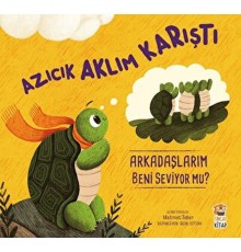 Azıcık Aklım Karıştı Arkadaşlarım Beni Seviyor mu?