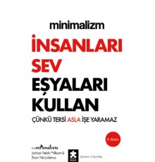 Minimalizm - İnsanları Sev Eşyaları Kullan