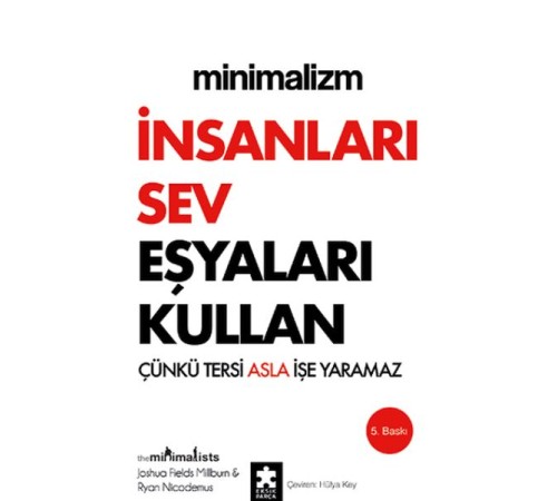 Minimalizm - İnsanları Sev Eşyaları Kullan Minimalizm - İnsanları Sev Eşyaları Kullan