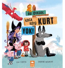 Bu Öyküde Koca Kötü Kurt Yok