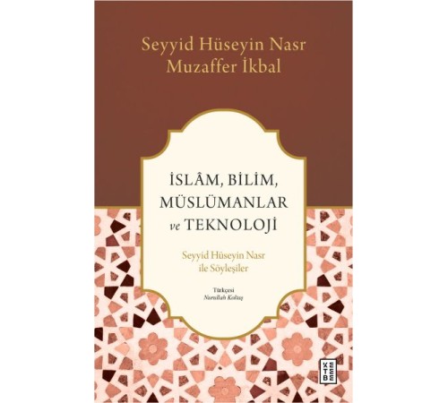 İslâm, Bilim, Müslümanlar ve Teknoloji İslâm, Bilim, Müslümanlar ve Teknoloji