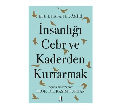 İnsanlığı Cebr ve Kaderden Kurtarmak İnsanlığı Cebr ve Kaderden Kurtarmak