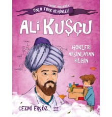 Tarihe Yön Veren Ünlü Türk Bilginleri - Ali Kuşçu - Gökleri Arşınlayan Bilgin
