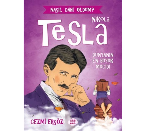 Nasıl Dahi Oldum? - Nikola Tesla - Dünyanın En Büyük Mucidi Nasıl Dahi Oldum? - Nikola Tesla - Dünyanın En Büyük Mucidi