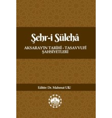 Şehr-İ Süleha Aksaray’In Tarihî – Tasavvufî Şahsiyetleri